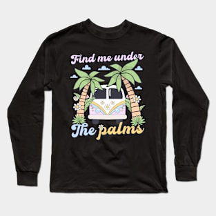 Hello Summer Vibes Find Me Under The Palms Long Sleeve T-Shirt